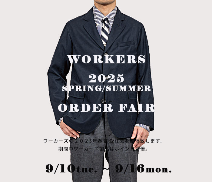 ワーカーズ/WORKERS​ 2025春夏受注会!!9/10(火)-9/16(月) | andPheb Staff Blog