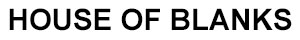 ϥ֥֥󥯥  HOUSE OF BLANKS